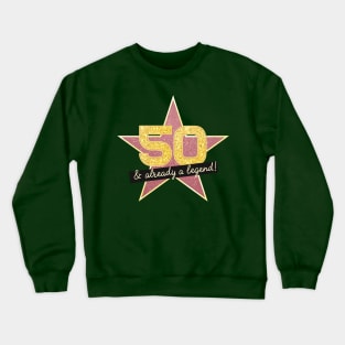 50th Birthday Gifts - 50 Years old & Already a Legend Crewneck Sweatshirt